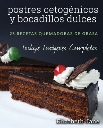 Cover for Elizabeth Jane · Postres Cetogenicos Y Bocadillos Dulces (Paperback Bog) (2019)
