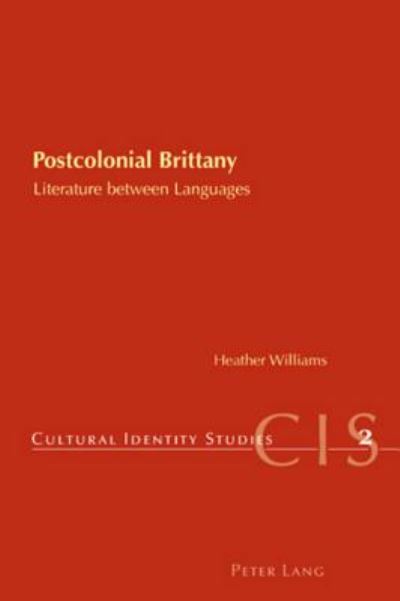 Cover for Heather Williams · Postcolonial Brittany: Literature Between Languages - Cultural Identity Studies (Paperback Book) (2007)