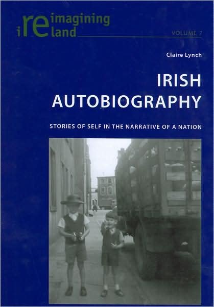 Cover for Claire Lynch · Irish Autobiography: Stories of Self in the Narrative of a Nation - Reimagining Ireland (Paperback Bog) [New edition] (2009)