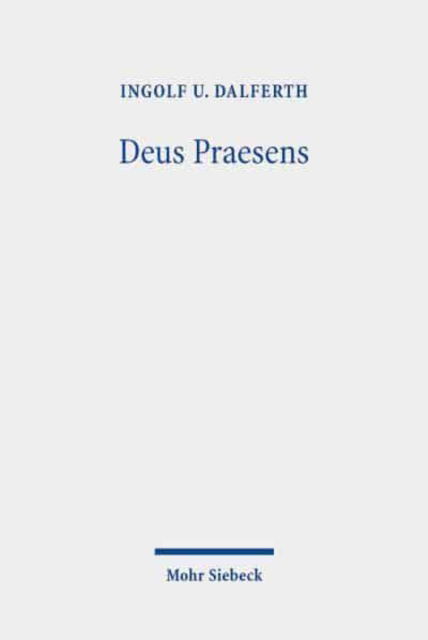 Cover for Ingolf U. Dalferth · Deus Praesens: Gottes Gegenwart und christlicher Glaube (Paperback Book) (2021)