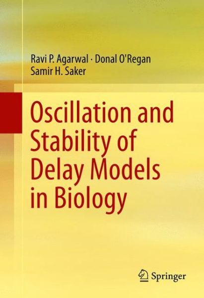 Cover for Ravi P. Agarwal · Oscillation and Stability of Delay Models in Biology (Gebundenes Buch) (2014)