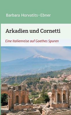 Cover for Horvatits-Ebner · Arkadien und Cornetti (Book) (2020)