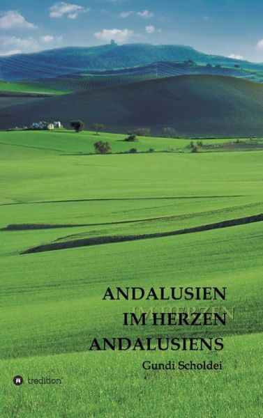 Cover for Gundi Scholdei · Andalusien Im Herzen Andalusiens (Hardcover Book) (2021)