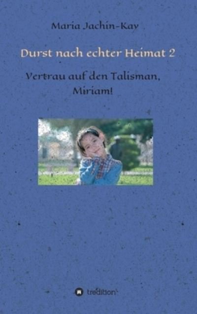 Cover for Maria Jachin-Kay · Durst nach echter Heimat 2 (Gebundenes Buch) (2021)
