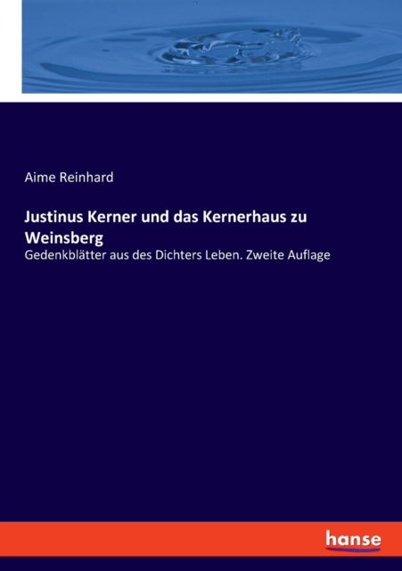 Justinus Kerner und das Kernerhaus zu Weinsberg - Aime Reinhard - Books - Bod Third Party Titles - 9783348072564 - March 10, 2022