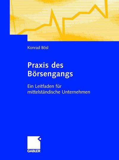 Cover for Konrad Boesl · Praxis Des Boersengangs: Ein Leitfaden Fur Mittelstandische Unternehmen (Hardcover Book) [2004 edition] (2004)