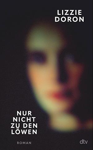 Cover for Lizzie Doron · Nur nicht zu den Löwen (Book) (2023)