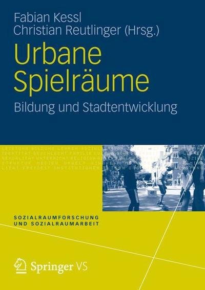 Cover for Fabian Kessl · Urbane Spielraume: Bildung Und Stadtentwicklung - Sozialraumforschung Und Sozialraumarbeit (Pocketbok) [2013 edition] (2012)