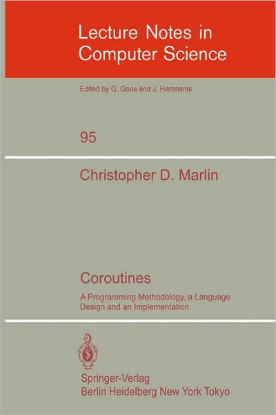 Cover for C.d. Marlin · Coroutines: a Programming Methodology, a Language Design and an Implementation - Lecture Notes in Computer Science (Paperback Bog) (1980)