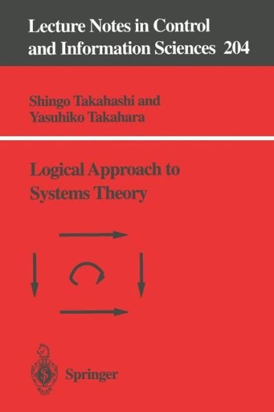 Cover for Shingo Takahashi · Logical Approach to Systems Theory - Lecture Notes in Control and Information Sciences (Paperback Book) (1995)