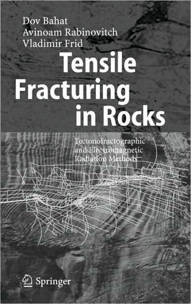 Cover for Dov Bahat · Tensile Fracturing in Rocks: Tectonofractographic and Electromagnetic Radiation Methods (Hardcover bog) [2005 edition] (2004)
