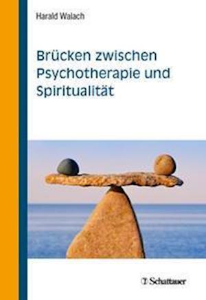 Cover for Harald Walach · Brücken zwischen Psychotherapie und Spiritualität (Hardcover Book) (2021)