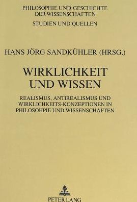 Cover for Wirklichkeit und Wissen: Realismus, Antirealismus und Wirklichkeits-Konzeptionen in Philosophie und Wissenschaft (Paperback Book) (1992)