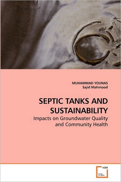 Cover for Sajid Mahmood · Septic Tanks and Sustainability: Impacts on Groundwater Quality and Community Health (Paperback Book) (2010)