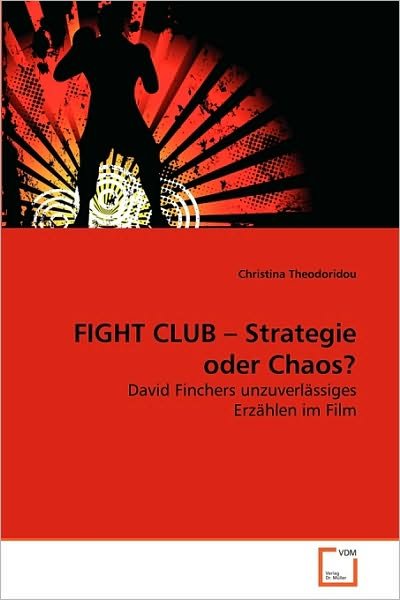 Christina Theodoridou · Fight Club ? Strategie Oder Chaos?: David Finchers Unzuverlässiges Erzählen Im Film (Paperback Book) [German edition] (2010)