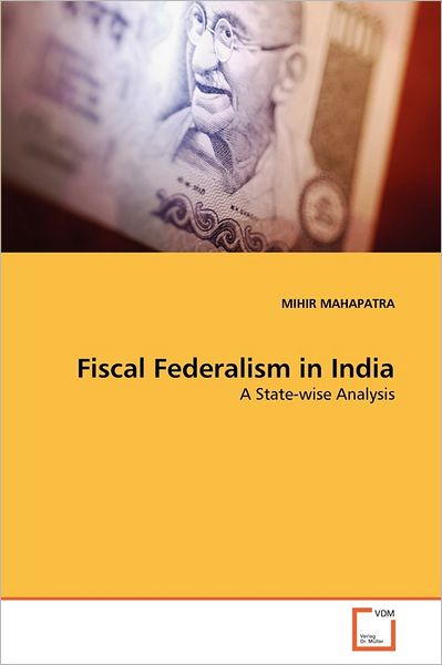 Cover for Mihir Mahapatra · Fiscal Federalism in India: a State-wise Analysis (Paperback Book) (2011)