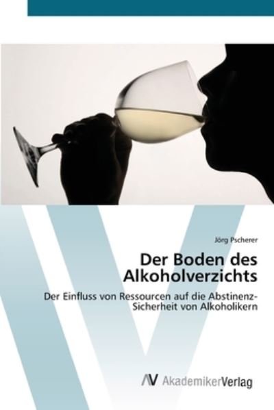 Cover for Pscherer · Der Boden des Alkoholverzichts (Book) (2012)
