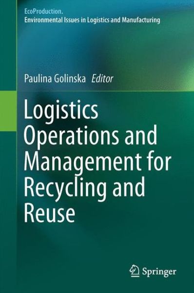 Cover for Paulina Golinska · Logistics Operations and Management for Recycling and Reuse - EcoProduction (Hardcover Book) [1st ed. 2020 edition] (2020)