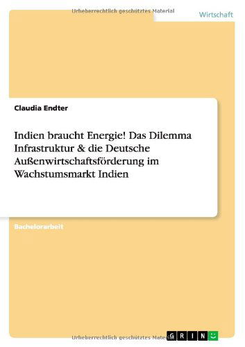 Cover for Claudia Endter · Indien braucht Energie! Das Dilemma Infrastruktur &amp; die Deutsche Aussenwirtschaftsfoerderung im Wachstumsmarkt Indien (Paperback Book) [German edition] (2012)