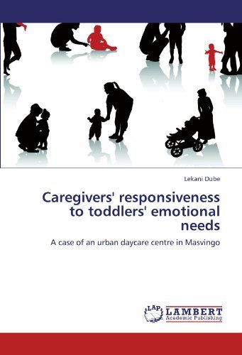 Cover for Lekani Dube · Caregivers' Responsiveness to Toddlers' Emotional Needs: a Case of an Urban Daycare Centre in Masvingo (Paperback Book) (2012)