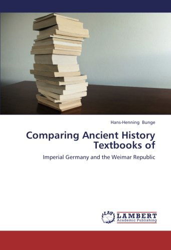 Cover for Hans-henning Bunge · Comparing Ancient History Textbooks Of: Imperial Germany and the Weimar Republic (Paperback Book) (2012)