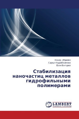 Cover for Esen Bekturov · Stabilizatsiya Nanochastits Metallov Gidrofil'nymi Polimerami (Paperback Bog) [Russian edition] (2013)