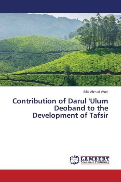 Cover for Bilal Ahmad Wani · Contribution of Darul 'ulum Deoband to the Development of Tafsir (Paperback Book) (2014)