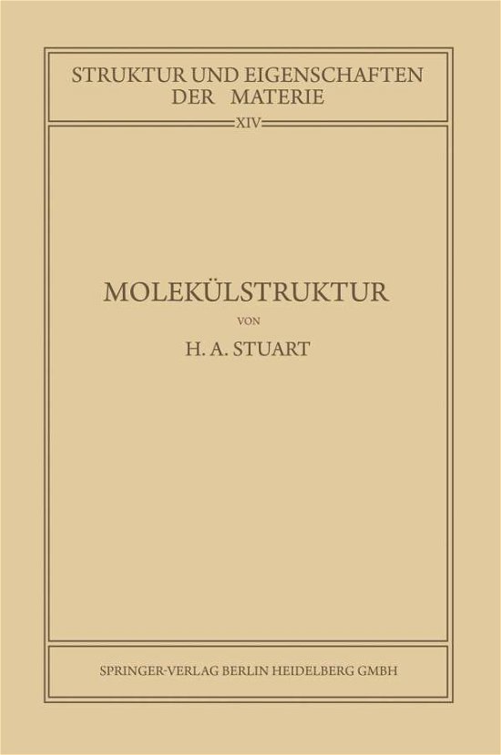 Cover for Herbert Arthur Stuart · Molekulstruktur: Bestimmung Von Molekulstrukturen Mit Physikalischen Methoden - Struktur Und Eigenschaften Der Materie in Einzeldarstellunge (Pocketbok) [1934 edition] (1934)