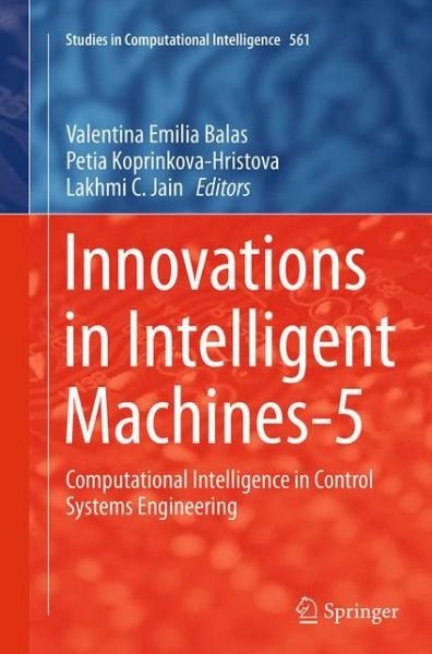 Innovations in Intelligent Machines-5: Computational Intelligence in Control Systems Engineering - Studies in Computational Intelligence (Taschenbuch) [Softcover reprint of the original 1st ed. 2014 edition] (2016)
