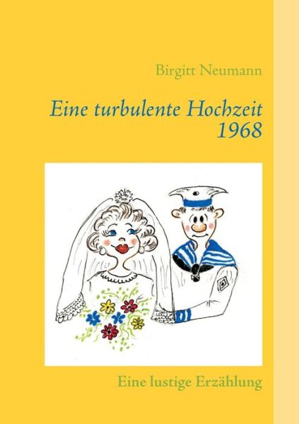 Cover for Birgitt Neumann · Eine Turbulente Hochzeit 1968 (Paperback Book) [German edition] (2014)