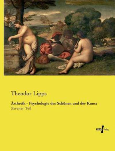 Cover for Theodor Lipps · Asthetik - Psychologie Des Schonen Und Der Kunst (Paperback Book) (2019)