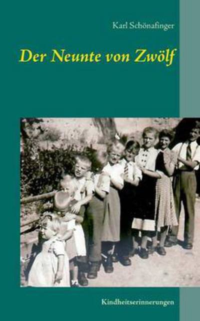 Cover for Karl Schoenafinger · Der Neunte von Zwoelf: Kindheitserinnerungen (Paperback Book) (2016)