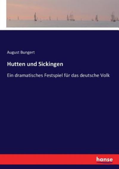 Cover for August Bungert · Hutten und Sickingen: Ein dramatisches Festspiel fur das deutsche Volk (Paperback Book) (2016)