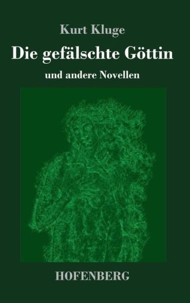 Cover for Kluge · Die gefälschte Göttin (Bok) (2018)