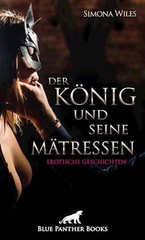 Der König und seine Mätressen | Erotische Geschichten - Simona Wiles - Books - blue panther books - 9783750714564 - April 30, 2022