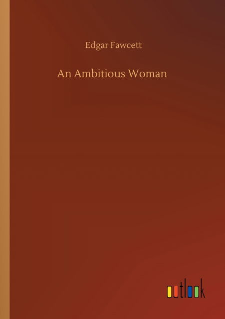 Cover for Edgar Fawcett · An Ambitious Woman (Paperback Book) (2020)