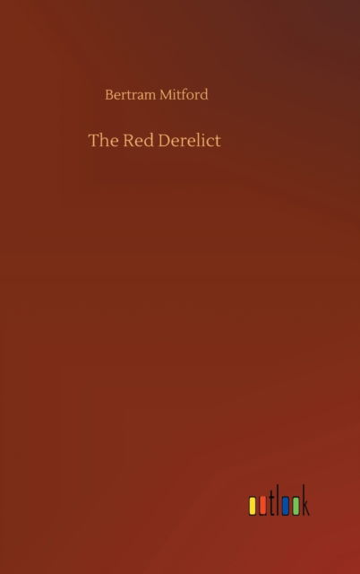 Cover for Bertram Mitford · The Red Derelict (Gebundenes Buch) (2020)