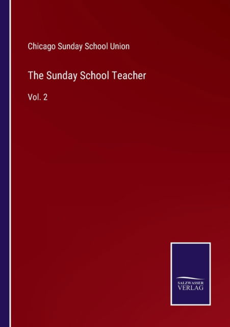 Cover for Chicago Sunday School Union · The Sunday School Teacher (Paperback Book) (2022)