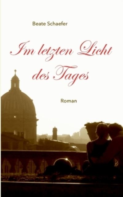 Cover for Beate Schaefer · Im letzten Licht des Tages (Paperback Book) (2024)