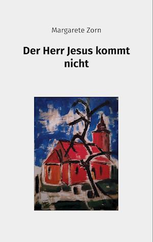 Cover for Margarete Zorn · Der Herr Jesus kommt nicht (Book) (2024)