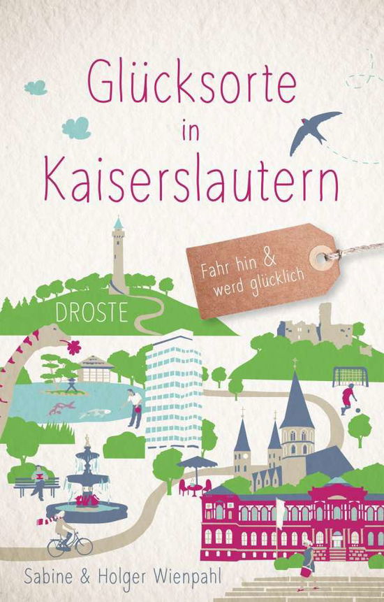 Glücksorte in Kaiserslautern - Sabine Wienpahl - Books - Droste Verlag - 9783770022564 - September 8, 2021