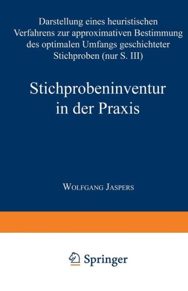 Cover for Wolfgang Jaspers · Stichprobeninventur in Der Praxis: Darstellung Eines Heuristischen Verfahrens Zur Approximativen Bestimmung Des Optimalen Umfangs Geschichteter Stichproben - Gabler Edition Wissenschaft (Paperback Book) [1994 edition] (1994)