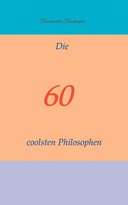 Cover for Konstantin Karatajew · Die 60 Coolsten Philosophen (Paperback Book) [German edition] (2007)