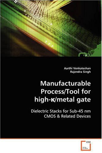 Cover for Aarthi Venkateshan · Manufacturable Process / Tool for High-k / Metal Gate: Dielectric Stacks for Sub-45 Nm Cmos (Pocketbok) (2008)