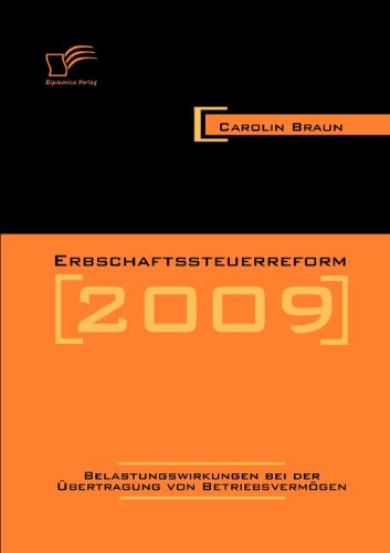 Cover for Carolin Braun · Erbschaftssteuerreform 2009: Belastungswirkungen Bei Der Übertragung Von Betriebsvermögen (Paperback Book) [German edition] (2010)