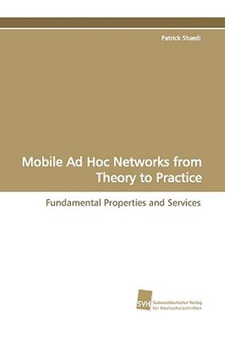 Cover for Patrick Stuedi · Mobile Ad Hoc Networks from Theory to Practice: Fundamental Properties and Services (Paperback Book) [German edition] (2009)
