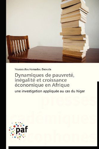 Cover for Youssoufou Hamadou Daouda · Dynamiques De Pauvreté, Inégalité et Croissance Économique en Afrique: Une Investigation Appliquée Au Cas Du Niger (Paperback Book) [French edition] (2018)