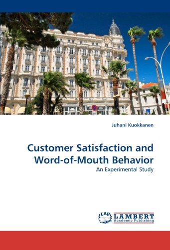 Customer Satisfaction and Word-of-mouth Behavior: an Experimental Study - Juhani Kuokkanen - Livros - LAP LAMBERT Academic Publishing - 9783838304564 - 30 de maio de 2010