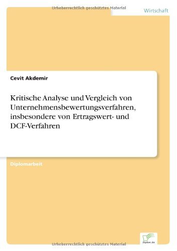 Cover for Cevit Akdemir · Kritische Analyse Und Vergleich Von Unternehmensbewertungsverfahren, Insbesondere Von Ertragswert- Und Dcf-verfahren (Taschenbuch) [German edition] (2000)