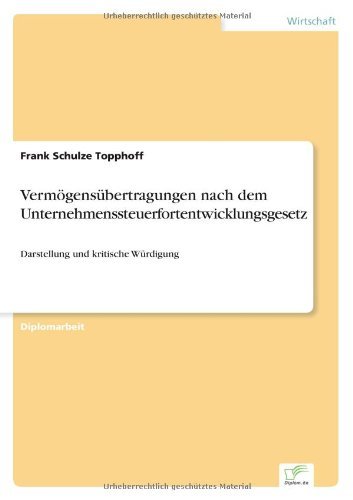 Vermoegensubertragungen nach dem Unternehmenssteuerfortentwicklungsgesetz: Darstellung und kritische Wurdigung - Frank Schulze Topphoff - Bøger - Diplom.de - 9783838656564 - 22. juli 2002